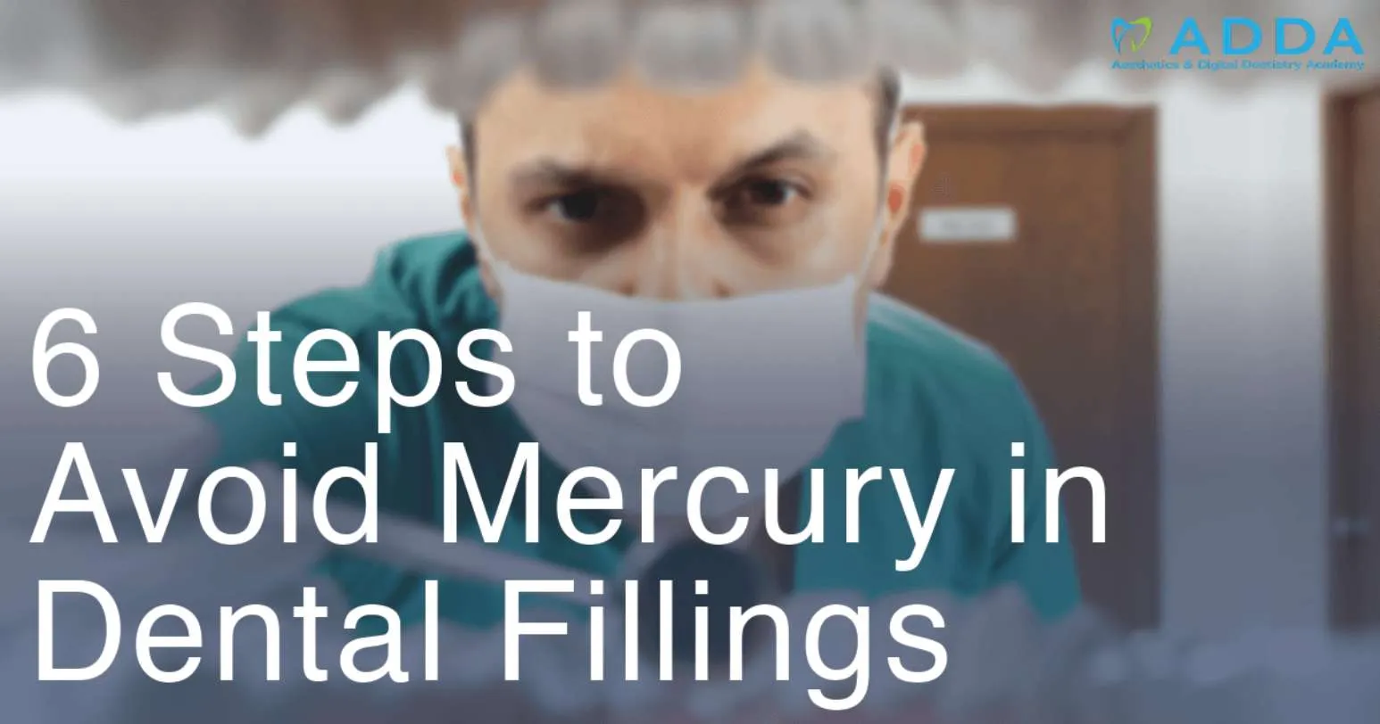 6 Steps to Avoid Mercury in Dental Fillings